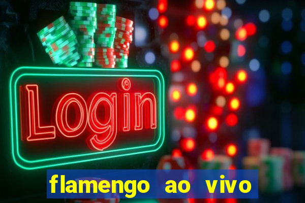 flamengo ao vivo hd play